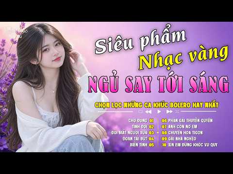 Ca Nhạc Trữ Tình Bolero KHÔNG QUẢNG CÁO Hay Nhất 2026 | LK Nhạc Vàng Hải Ngoại Bất Hủ Dễ Nghe Dễ Ngủ
