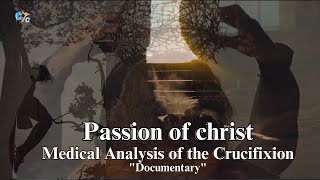 Exclusive: Passion of Christ - A Medical Analysis of the Crucifixion - Documentary #Crucifixion