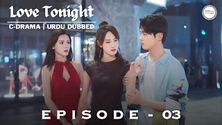 Love Tonight 2022 - Episode 3 | C-Drama | Urdu/Hindi Dubbed | Zhang Yuxi - Liu Xueyi