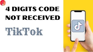 How To Fix TikTok 4 Digit Code Not Received?