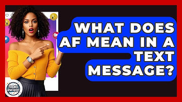 What Does AF Mean In A Text Message? - Trend Unwrapper