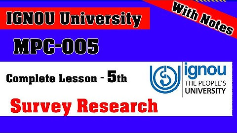 MPC-005 | Lesson-5 | Concept of Survey Research and their Steps| M.A Psychology IGNOU University