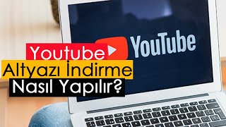 Youtube Altyazı İndirme Nasıl Yapılır?