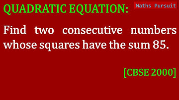 Find two consecutive numbers whose squares have the sum 85.