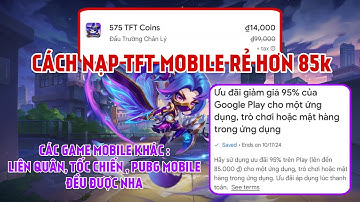 Hướng Dẫn Cách Nạp Game Mobile Rẻ Hơn 85K : Liên Quân Mobile , PUBG Mobile ,TFT Mobile... ĐỀU ĐƯỢC