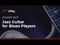 🎸 Stuart Ziff Guitar Lessons - Jazz Guitar for Blues Players - Introduction - TrueFire + JamPlay