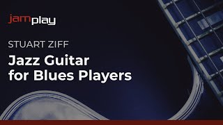 🎸 Stuart Ziff Guitar Lessons - Jazz Guitar for Blues Players - Introduction - TrueFire + JamPlay