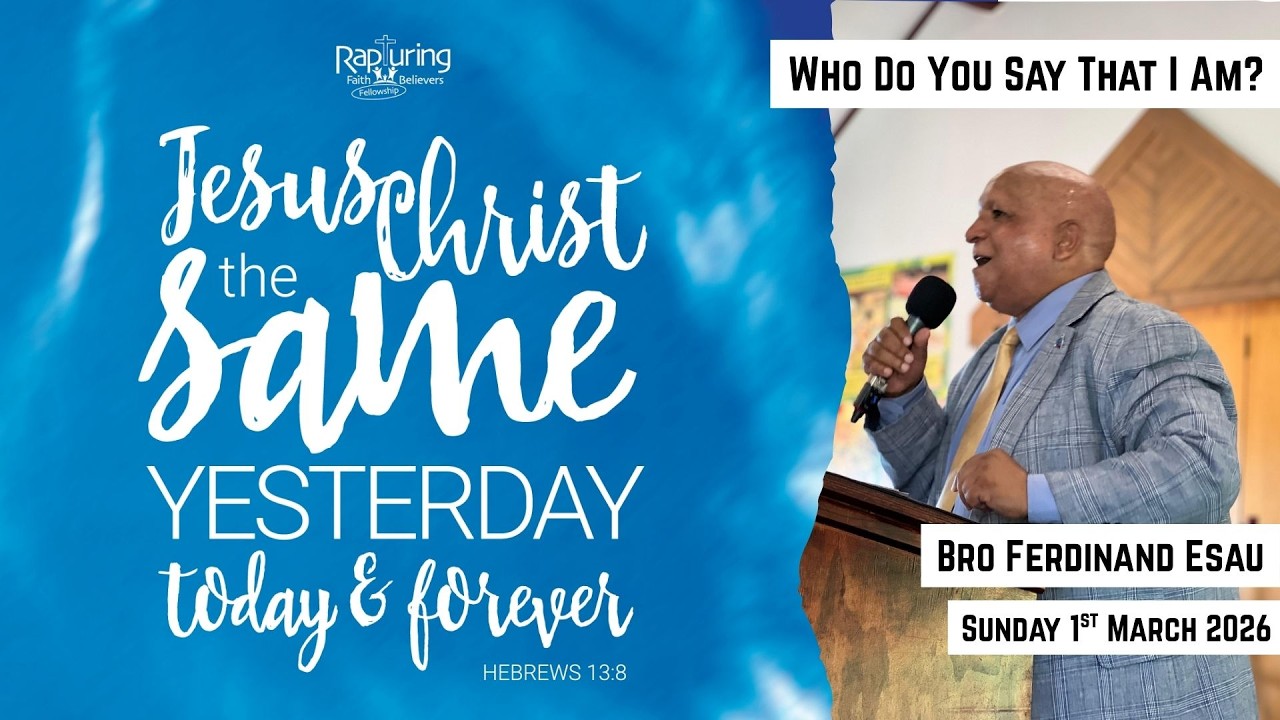 Who Do You Say That I Am? - Bro Ferdy Esau, 1st March 2026
