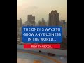 The Only 3 Ways To #grow  Any #Business In the #World
