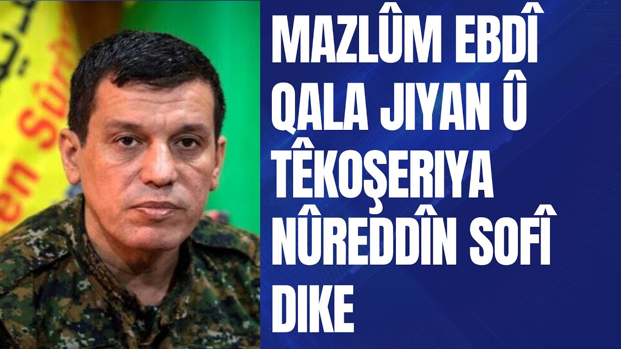 FERMANDARÊ GIŞTÎ YÊ QSD'Ê MAZLÛM EBDÎ QALA JIYAN Û TÊKOŞERIYA NÛREDDÎN SOFÎ DIKE