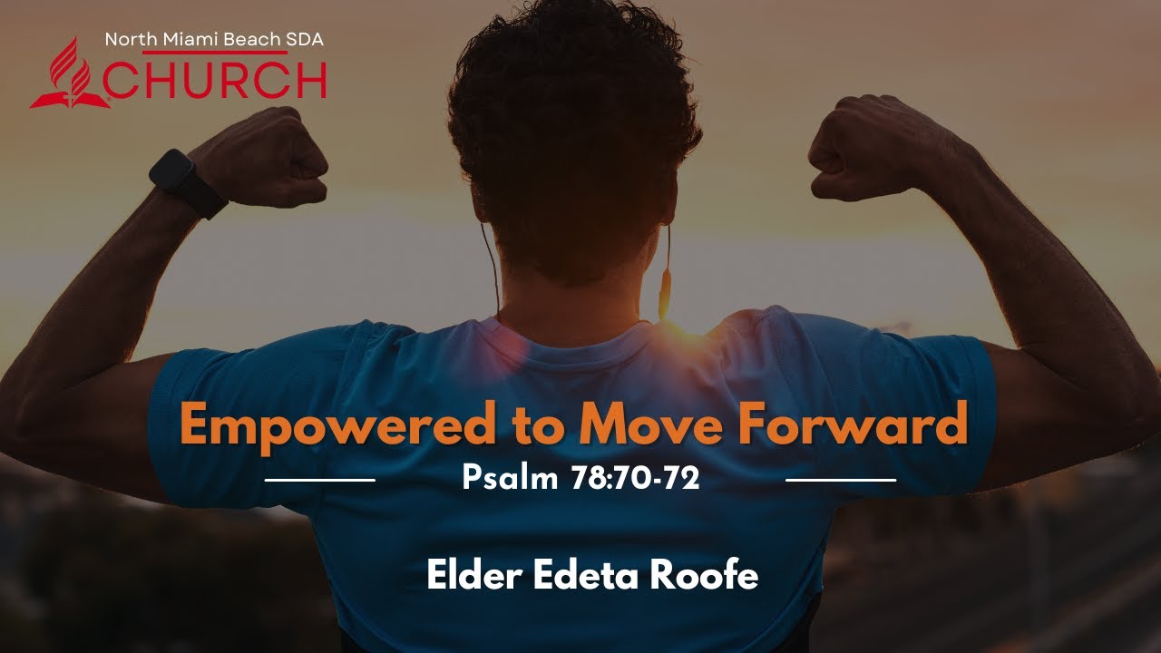 Empowered To Move Forward Psalm 78 70 72 03 09 24 Elder Edeta empowered-to-move-forward-psalm-78-70-72-03-09-24-elder-edeta