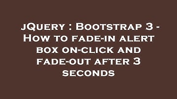 jQuery : Bootstrap 3 - How to fade-in alert box on-click and fade-out after 3 seconds