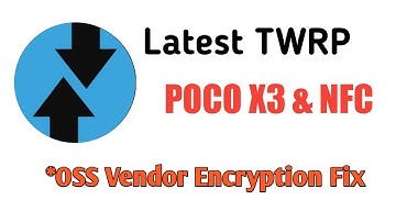 How to Install Latest TWRP in POCO X3 & NFC || Encrypt fix for OSS vendor