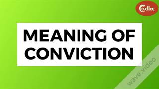 CONVICTION- English Word Meaning, Synonyms, examples (asked in GRE, GMAT, IELTS, TOFEL, SAT, PTE)
