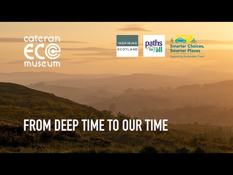 From Deep Time to Our Time - The Cateran Ecomuseum