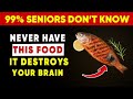 7 Worst Foods That Shrink Your Brain Over Time | Senior Health