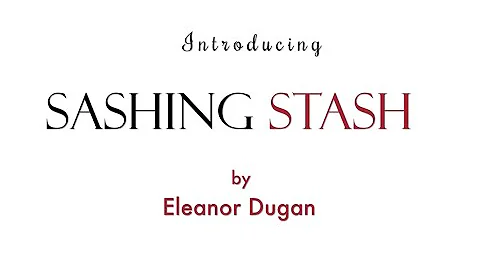 Sashing Stash by Eleanor Dugan for Riley Blake Des...