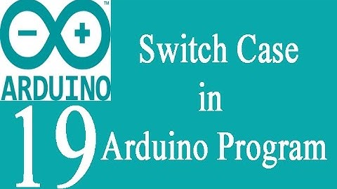 Mastering Arduino Programming 19: Switch Case