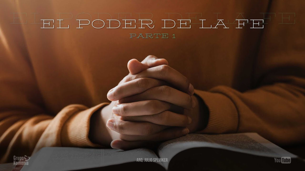 El poder de la fe (Parte 1) - Arq. Julio Splinker (SANTA CENA) - YouTube