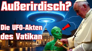 Vatikan will JETZT geheime UFO-Akten veröffentlichen! ➤ Ist die Welt bereit für Aliens?