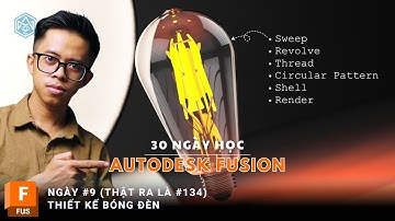 Học vẽ 3D với Autodesk Fusion - Ngày 9 - Vẽ bóng đèn với Sweep, Thread, Revolve