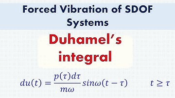 Response of SDOF systems due to General Dynamic loading -  the Duhamel