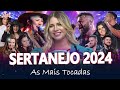 SERTANEJO 2024 - AS MAIS TOCADAS DO SERTANEJO 2024 | MIX SERTANEJO 2024