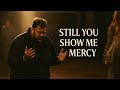 Still You Show Me Mercy – Deep Christian Worship Lyrics (Jelly Roll Inspired)