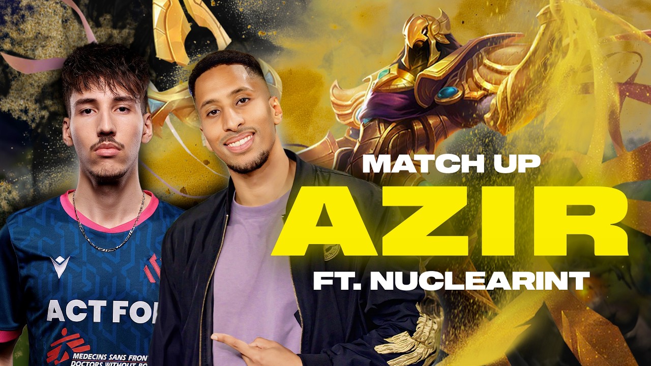 MATCH UP #18 : AZIR FT. NUCLEARINT