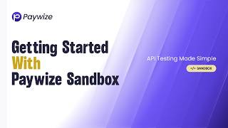 Getting Started with Paywize Sandbox | Signup to Dashboard Access How To Setup Sandbox Api For Wp Easy Pay