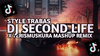 DJ Second Life X Terimuskura Mashup Remix Style Trabas Viral TikTok Terbaru 2025