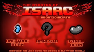 The Binding of Isaac: Abortionbirth+ Item Guide - One True Bean, Amnesia, Final Bean
