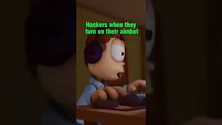 Hackers When They Turn On Their Aimbot