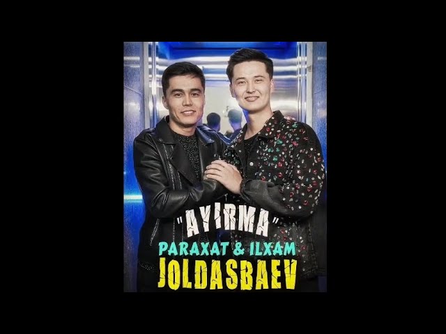 Paraxat Joldasbaev & Ilxam Joldasbaev - AYBIMDI 2025.
