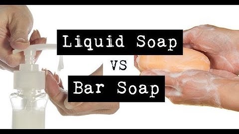 Bar Soap vs Liquid Soap – Which is Best  ?