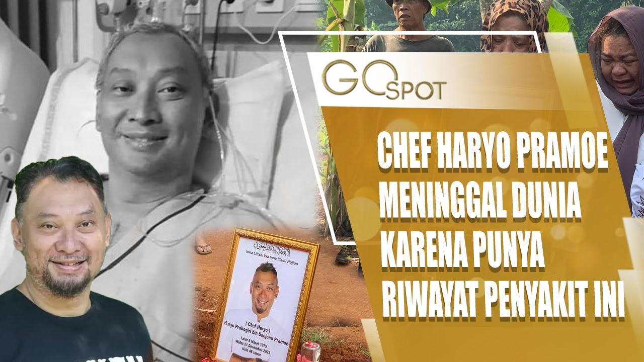 KABAR DUKA CHEF HARYO PRAMOE MENINGGAL DUNIA, DIIRINGI ISAK TANGIS KELUARGA - GO SPOT