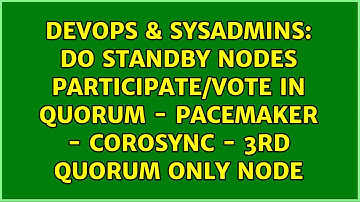 Do Standby nodes participate/vote in Quorum - Pacemaker - Corosync - 3rd Quorum Only node