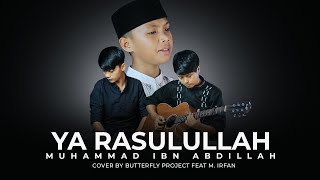 SHOLAWAT  YA RASULULLAH - MUHAMMAD IBN ABDILLAH - cover by Butterfly Project Feat Irfan