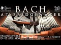 BACH AT BRIDGEWATER JONATHAN SCOTT ORGAN CONCERT SATURDAY 15TH MAY 2021 UK TIME 