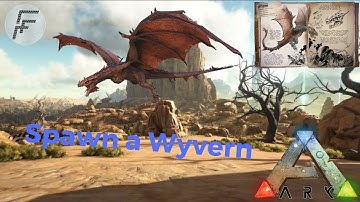 Ark Survival Evolved: How to Spawn a Wyvern