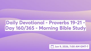 Daily Devotional - Proverbs 19-21 - Day 160/365 - Morning Bible Study