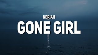 NERIAH - Gone Girl (Lyrics)