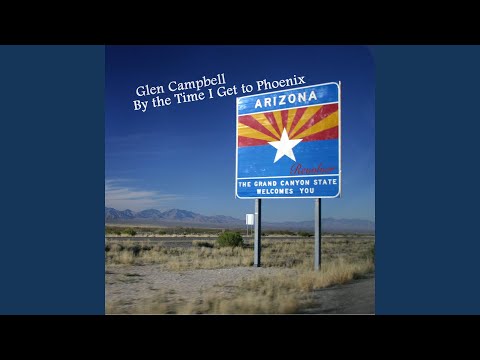 By The Time I Get To Phoenix - Glen Campbell
