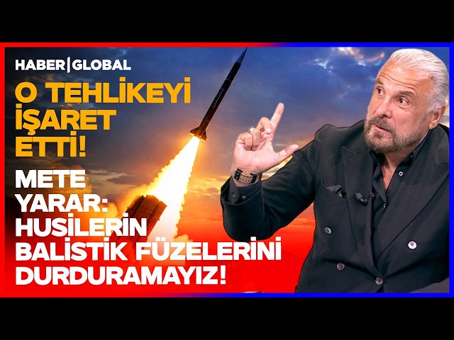 "TÜRKİYE ŞU AN HUSİ BALİSTİK FÜZELERİNİ DURDURAMAZ!" Mete Yarar'dan Kritik Analiz!