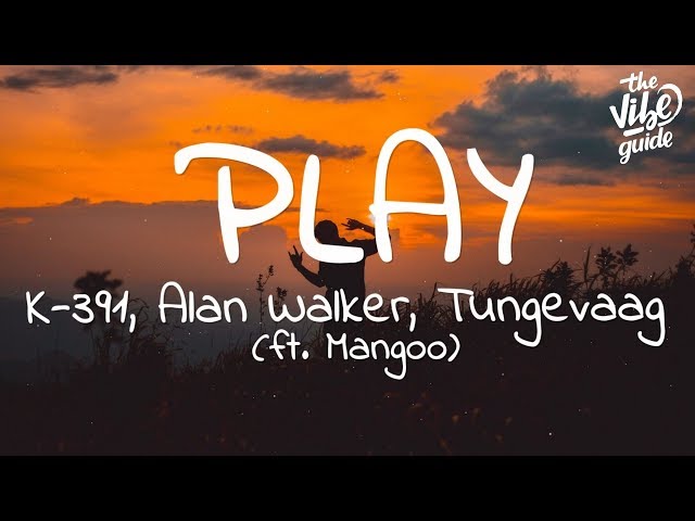 Alan Walker - Play (Lyrics) ft. K-391, Tungevaag, Mangoo class=