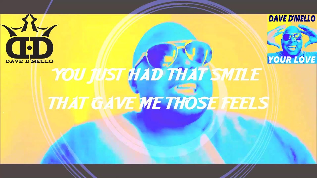 Watch Dave D'Mello - Your Love on YouTube Watch Dave D'Mello - Your Love on YouTube