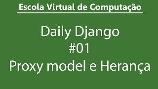 Daily Django - #01 - Proxy model e Herança