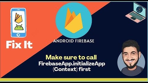 Error:  Make sure to call #FirebaseApp.initializeApp(Context) first || Android with Firebase
