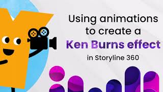 Using Animations to Create a Ken Burns Effect in Storyline 360