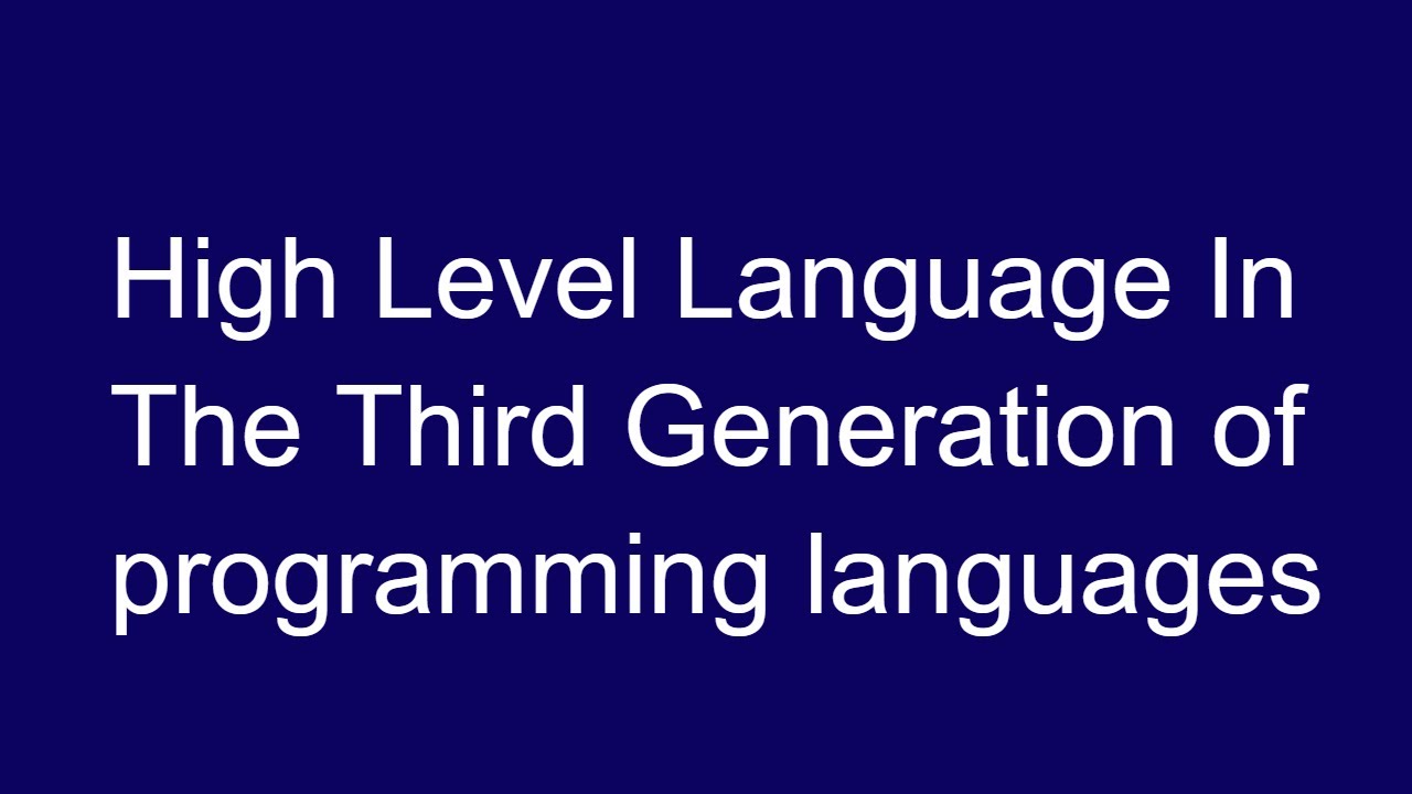 High Level Languages in Third Generation of Programming Languages - YouTube